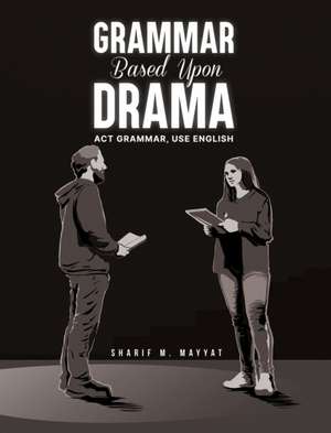 Grammar Based Upon Drama de Sharif M. Mayyat