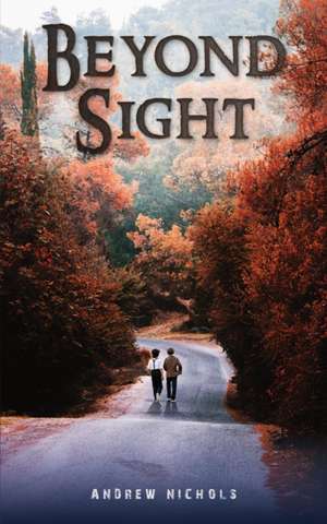 Beyond Sight de Andrew Nichols