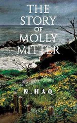 The Story of Molly Mitter de N. Haq