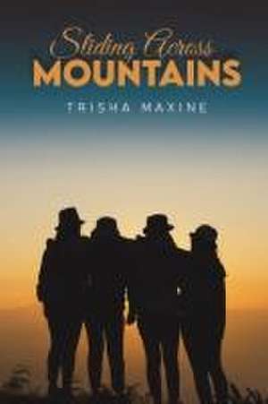 Sliding Across Mountains de Trisha Maxine