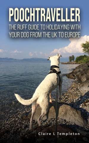 Poochtraveller de Claire L Templeton