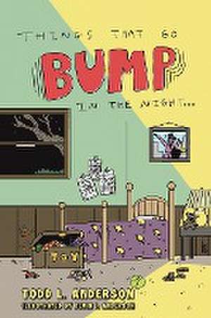 Things That Go Bump in the Night de Todd L. Anderson