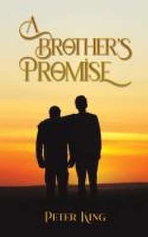 A Brother's Promise de Peter King