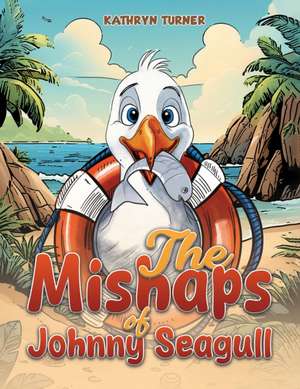 The Mishaps of Johnny Seagull de Kathryn Turner