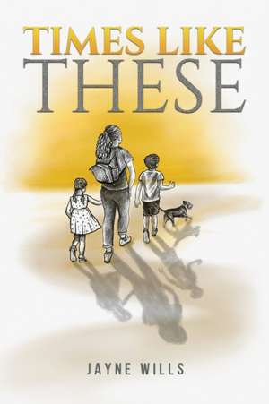 Times Like These de Jayne Wills
