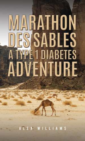 Marathon des Sables - A Type 1 Diabetes Adventure de Alex Williams