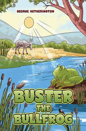 Buster the Bullfrog de George Hetherington