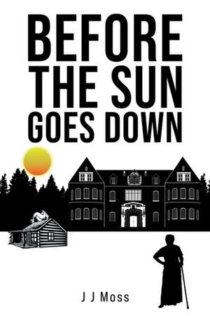 Before the Sun Goes Down de J J Moss