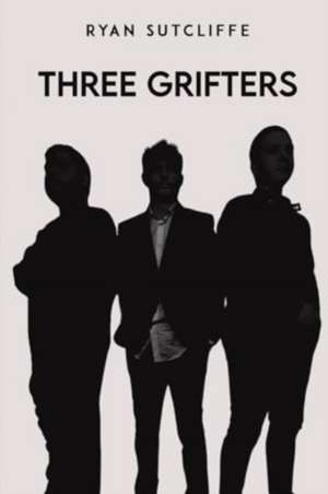Three Grifters de Ryan Sutcliffe