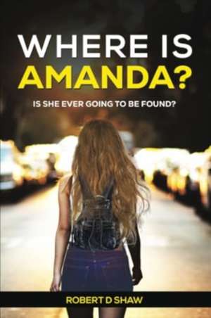 Where Is Amanda? de Robert D Shaw