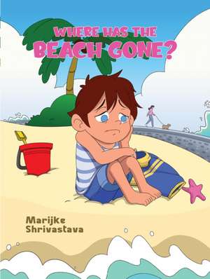 Where has the Beach gone? de Marijke Shrivastava