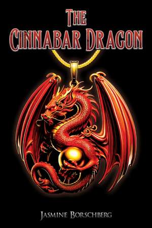 The Cinnabar Dragon de Jasmine Borschberg