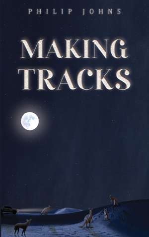 Making Tracks de Philip Johns