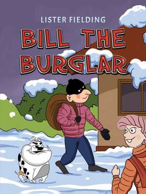 Bill the Burglar de Lister Fielding