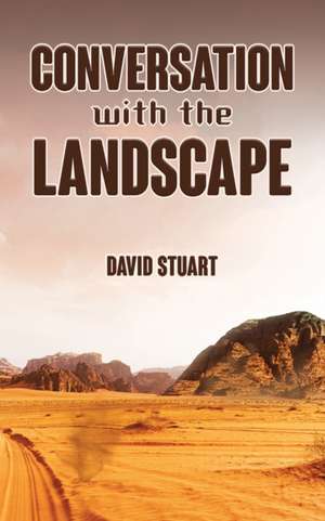 Conversations with the Landscape de David Stuart