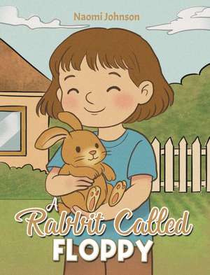 A Rabbit Called Floppy de Naomi Johnson