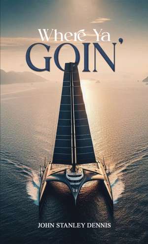 Where Ya Goin' de John Stanley Dennis
