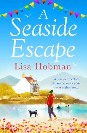 A Seaside Escape: An uplifting, heartwarming romance de Lisa Hobman