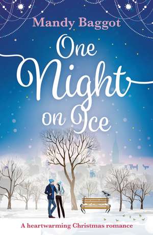 One Night on Ice: a laugh out loud romantic comedy from bestselling author Mandy Baggot de Mandy Baggot