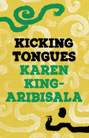 Kicking Tongues de Karen King-Aribisala