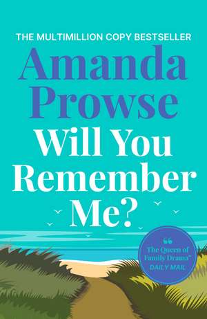 Will You Remember Me?: A powerful and emotional story from the queen of heartbreak fiction de Amanda Prowse