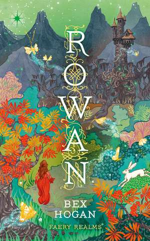 Rowan: Faery Realms series: The darkly enchanting YA fantasy de Bex Hogan