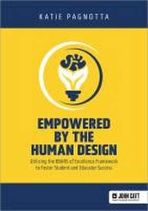 Empowered by the Human Design: Utilizing the BBARS of Excellence Framework to Foster Student and Educator Success de Katie Pagnotta