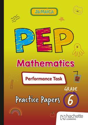 PEP Mathematics Performance Task Practice Papers for Grade 6 de Cunningham Publishing Services