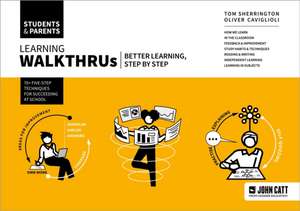 Learning WalkThrus: Students & Parents - better learning, step by step de Tom Sherrington