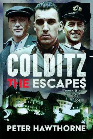 Colditz: The Escapes de Peter Hawthorne