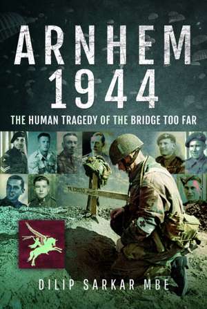 Arnhem 1944 de Dilip Sarkar