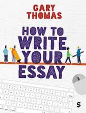 How to Write Your Essay de Gary Thomas