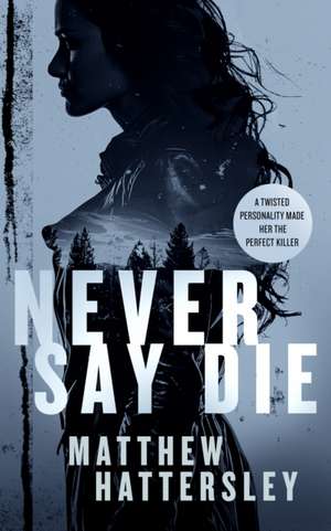 Never Say Die de Matthew Hattersley