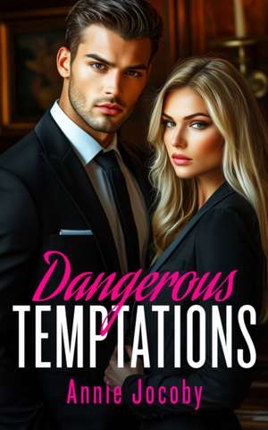 Dangerous Temptations de Annie Jocoby