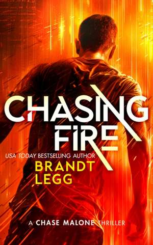 Chasing Fire de Brandt Legg