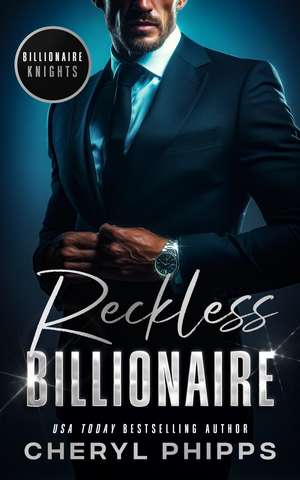 Reckless Billionaire de Cheryl Phipps