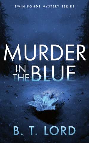 Murder in the Blue de B T Lord