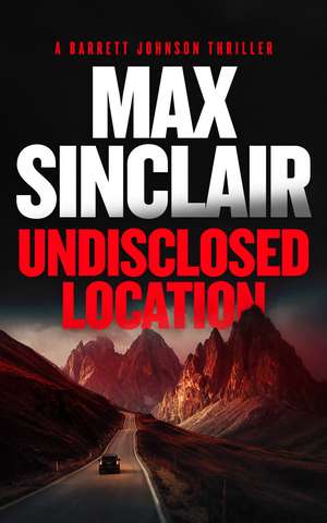 Undisclosed Location de Max Sinclair