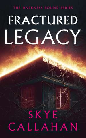 Fractured Legacy de Skye Callahan