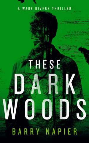 These Dark Woods de Barry Napier