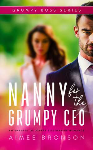 Nanny for the Grumpy CEO de Aimee Bronson