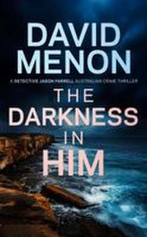 The Darkness in Him de David Menon