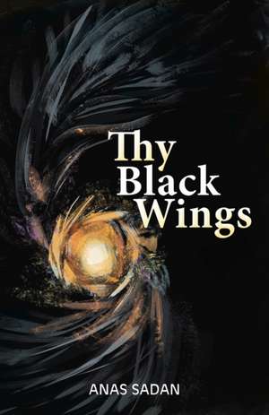Thy Black Wings de Anas Sadan