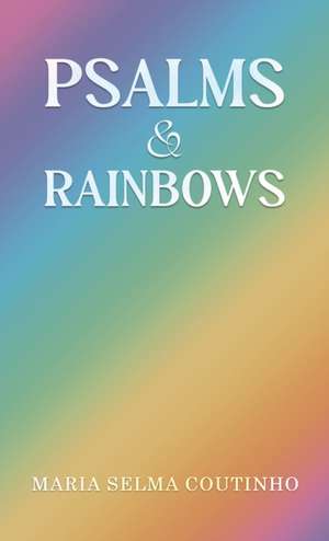Psalms & Rainbows de Maria Selma Coutinho