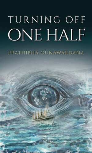 Turning Off One Half de Prathibha Gunawardana