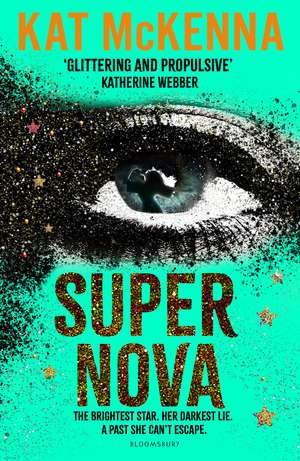 Supernova: A darkly glamorous YA thriller delving into fandom and the celebrity world de Kat McKenna