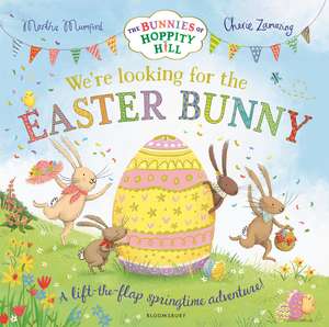 We're Looking for the Easter Bunny: A Springtime Lift-the-Flap Adventure de Martha Mumford