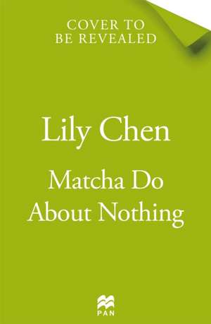 Matcha Do About Nothing de Lily Chen