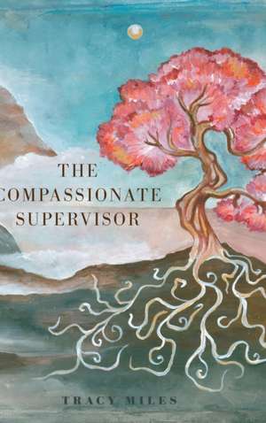 The Compassionate Supervisor de Tracy Miles