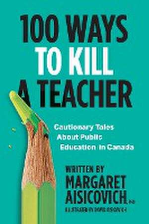 100 Ways to Kill a Teacher de Margaret Aisicovich